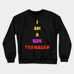 I am a 80s teenager for eighties teens Crewneck Sweatshirt